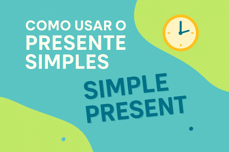 Como Usar o Presente Simples (Simple Present) no Inglês