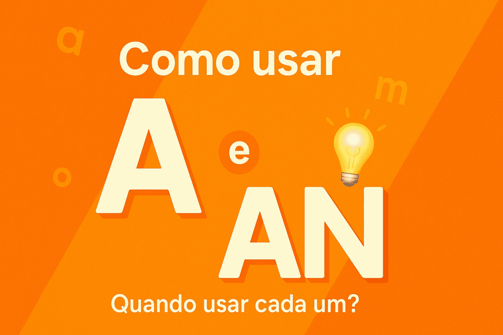 Como Usar os Artigos Indefinidos 'A' e 'AN' em Inglês
