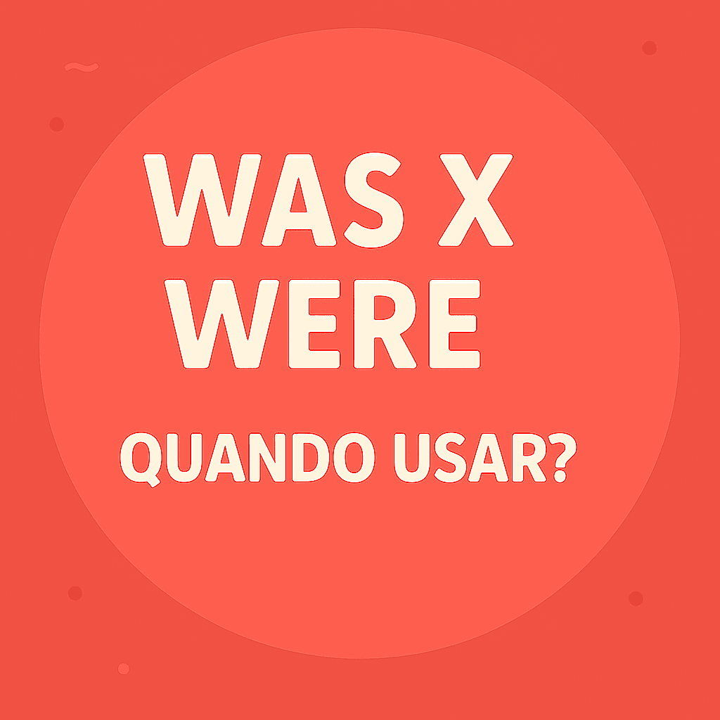 Imagem 4 - Was x Were