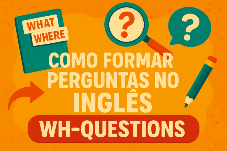 Wh-Questions em Inglês: Como Formar Perguntas da Maneira Certa