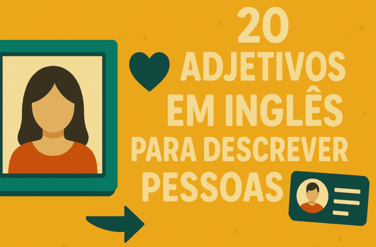 20 Adjetivos em Inglês para Descrever Pessoas